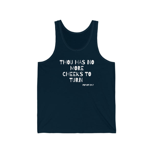 Thou Has No More Cheeks To Turn | Unisex Jersey Tank