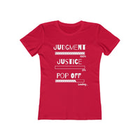 Judgment Justice Pop Off | Women's The Boyfriend Tee