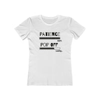 Patience Pop Off  | Women's The Boyfriend Tee