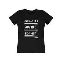 Judgment Justice Pop Off | Women's The Boyfriend Tee