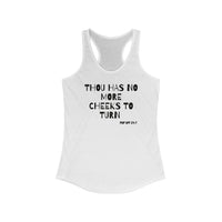 Thou Has No More Cheeks To Turn | Women's Ideal Racerback Tank