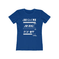 Judgment Justice Pop Off | Women's The Boyfriend Tee