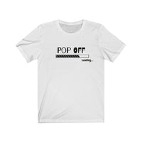 Pop Off | Unisex Jersey Short Sleeve Tee