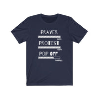 Prayer, Protest, Pop Off | Unisex Jersey Short Sleeve Tee