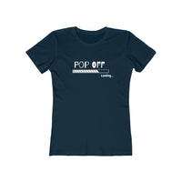 Pop Off  | Women's The Boyfriend Tee