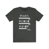 Prayer, Protest, Pop Off | Unisex Jersey Short Sleeve Tee