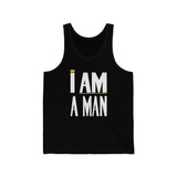 I Am A Man  | Unisex Jersey Tank