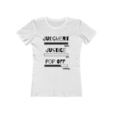 Judgment Justice Pop Off | Women's The Boyfriend Tee