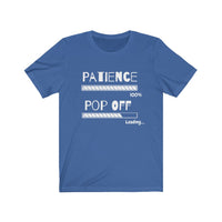 Patience, Pop Off | Unisex Jersey Short Sleeve Tee