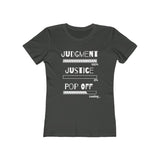 Judgment Justice Pop Off | Women's The Boyfriend Tee