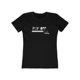 Pop Off  | Women's The Boyfriend Tee