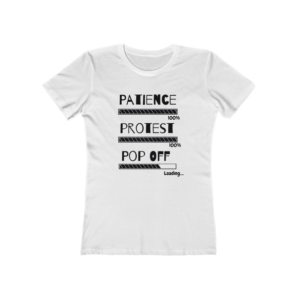 Patience Protest  Pop Off  | Women's The Boyfriend Tee