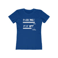 Patience Pop Off  | Women's The Boyfriend Tee