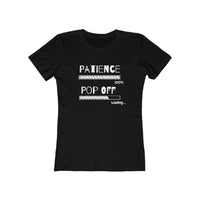 Patience Pop Off  | Women's The Boyfriend Tee