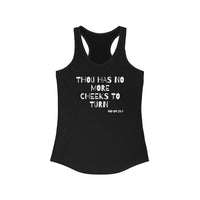 Thou Has No More Cheeks To Turn | Women's Ideal Racerback Tank